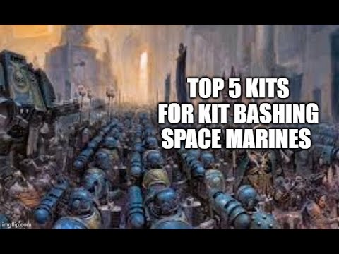 TOP 5 KITS FOR KITBASHING SPACE MARINES