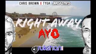 Right Away AYO - Chris Brown feat. TYGA / JR Castro (DJ Rukshan Mashup Remix)