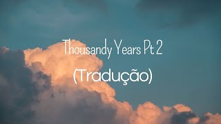 Thousand Years PT 2 - Christina Perri (Feat. Steve Kazee) (Tradução)