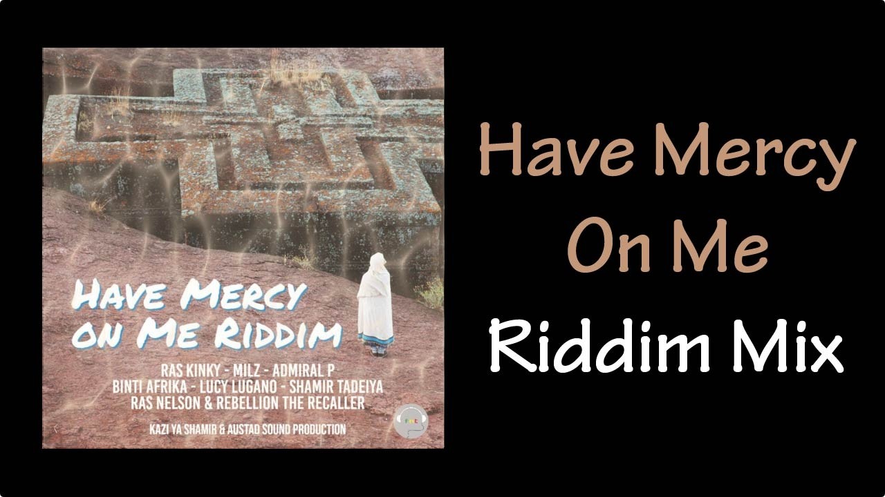 Have Mercy On Me Riddim Mix (2023)