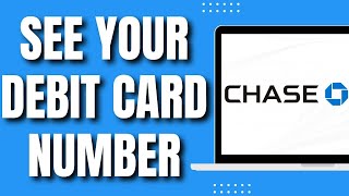 How to See Your Debit Card Number On Chase App (Quick 2023)