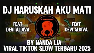 Download lagu DJ HARUSKAH AKU MATI FEAT DEVI ALDIVA BY NANDA LIA VIRAL TIKTOK SLOW TERBARU 2025 mp3 Download lagu DJ HARUSKAH AKU MATI FEAT DEVI ALDIVA BY NANDA LIA VIRAL TIKTOK SLOW TERBARU 2025 mp3