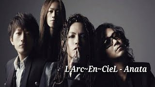 L&#39;Arc~En~CieL - Anata [Lyrics] With Indonesia lyrics
