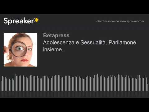 Adolescenza e Sessualità. Parliamone insieme.