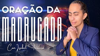 25/11/2024 - ORAÇÃO DA MADRUGADA - COM IZABEL FERREIRA