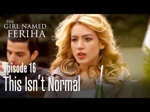 This isn't normal - The Girl Named Feriha Episode 16