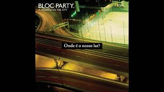 Bloc Party | 07 - Where Is Home? (Legendado)