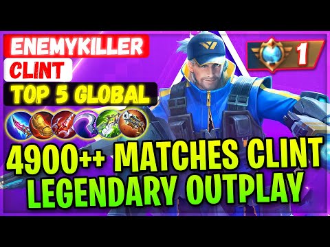 4900++ Matches Clint Legendary Outplay [ Top 5 Global Clint ] EnemyKiller - Mobile Legends Build