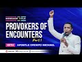 Provokers of Encounters || Apostle Orokpo Michael