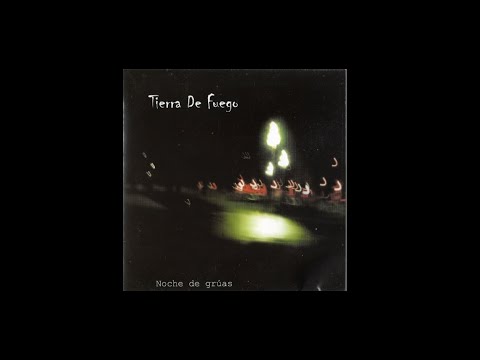 Tierra de Fuego - Noche de grúas (FULL ALBUM)
