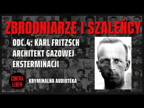 ZBRODNIARZE I SZALEŃCY ODC. 4 - KARL FRITZSCH