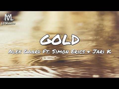 Alex Gaard Ft. Simon Erics & Jari K – GOLD (Lyrics)