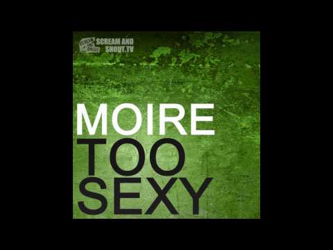 Moire - Too Sexy - Original Mix