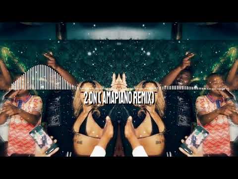 2 ON (AMAPIANO REMIX) - PROD SHUSHY