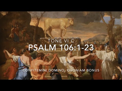 Psalm 106:1-23 – Confitemini Domino, quoniam bonus