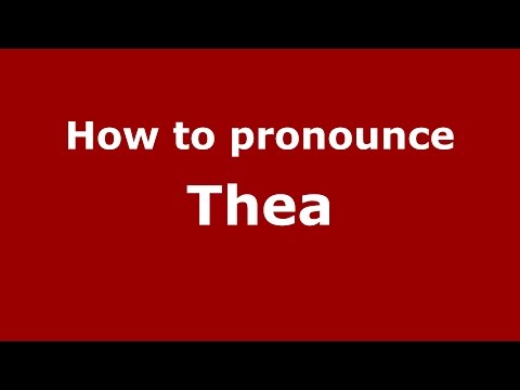 How to pronounce Thea