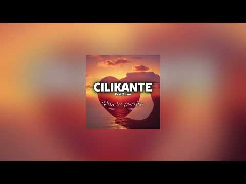 Cilikante Feat Shana - Pas te perdre