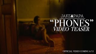 Jake&amp;Papa - &quot;Phones&quot; (Official Teaser)