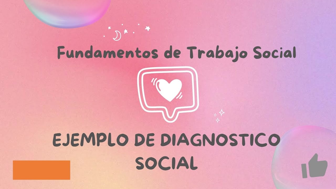 DIAGNOSTICO SOCIAL EN TRABAJO SOCIAL INDIVIDUALIZADO- EJEMPLO DEL DIAGNOSTICO SOCIAL.