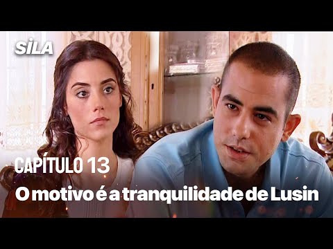 O motivo é a tranquilidade de Lusin - Sila: Prisioneira do Amor
