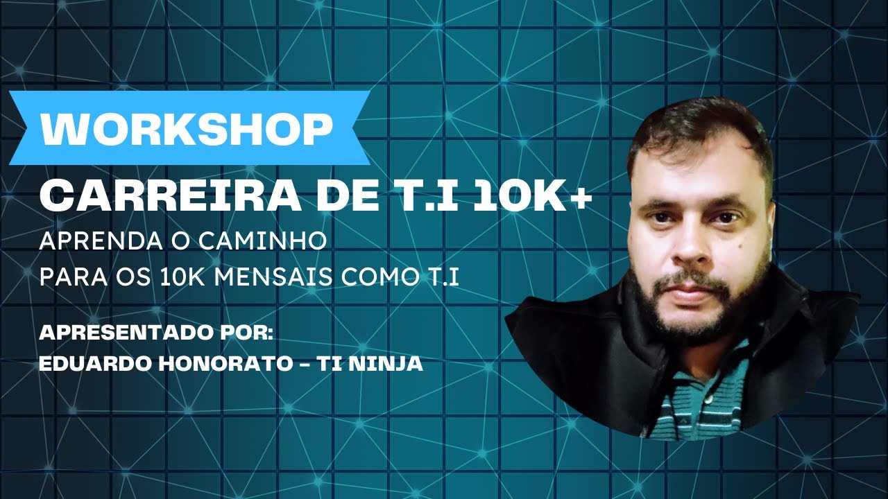 WORKSHOP - Carreira de T.I 10K+ - Torne-se um especialista em redes!