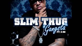Slim Thug - Gangsta (ft. Z-Ro) [2011]