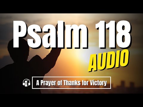 Psalm 118 "A Prayer of Thanks for Victory" - Good News Translation Audio Bible (with text)