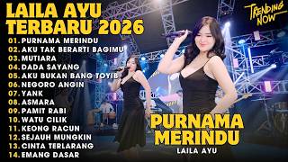 Download lagu LAILA AYU 'PURNAMA MERINDU' II AKU TAK BERARTI BAGIMU || FULL ALBUM TRENDING VIRAL TERBARU 2026 mp3