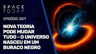 NEW THEORY COULD CHANGE EVERYTHING - THE UNIVERSE WAS BORN IN A BLACK HOLE
