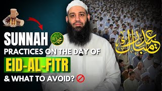 The Sunnah Practices On The Day Of Eid Al-Fitr & What To Avoid | Abu Bakr Zoud