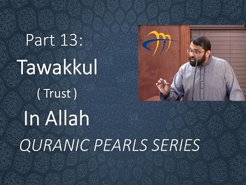Quranic Pearls pt.13 -  Tawakkul (Reliance & Trust) in Allah |  At-Tawbah v.51 | Dr. Sh. Yasir Qadhi