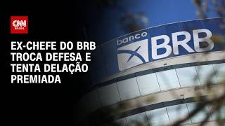 Vídeo: Caso Master: Ex-chefe do BRB troca defesa e tenta delação premiada | WW