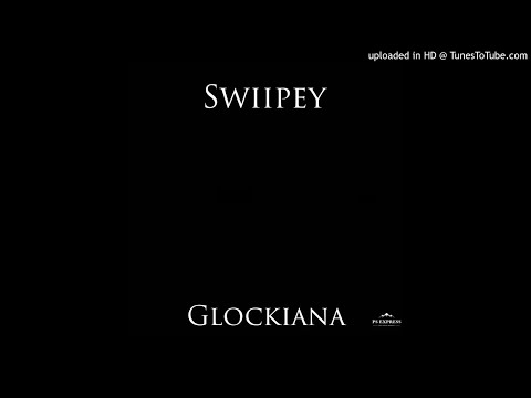 Swiipey - Glockiana