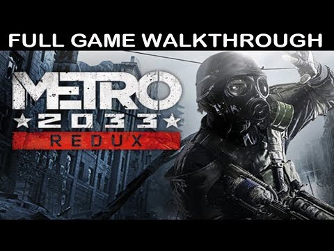 Metro 2033 Redux Full Game Walkthrough - No Commentary