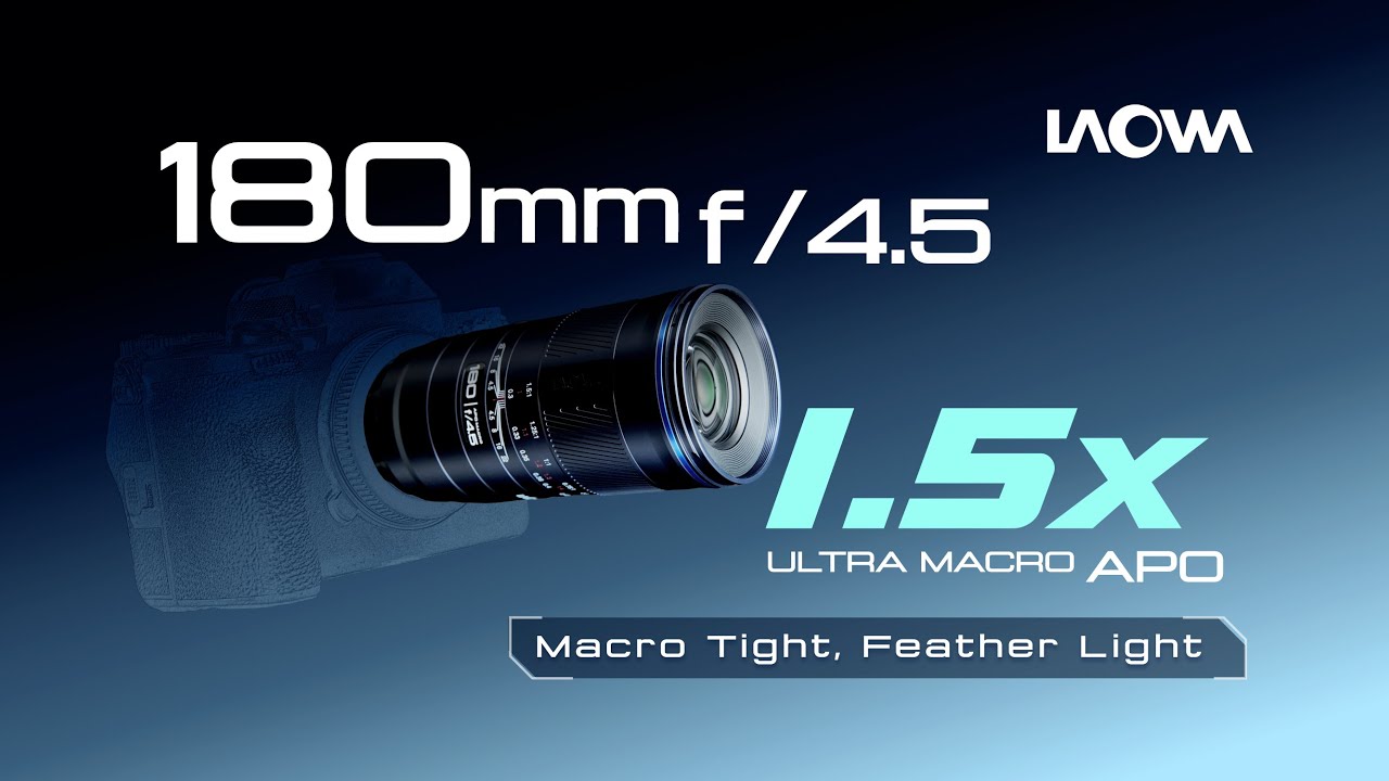 Introducing Laowa 180mm f/4.5 1.5X Ultra Macro APO - Macro Tight, Feather Light - YouTube