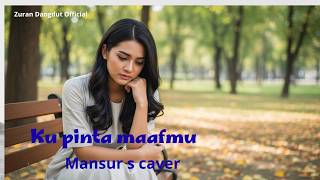 Download lagu Kupinta Maafmu - Mansyur S (Cover Dangdut by Zuran Dangdut ) mp3