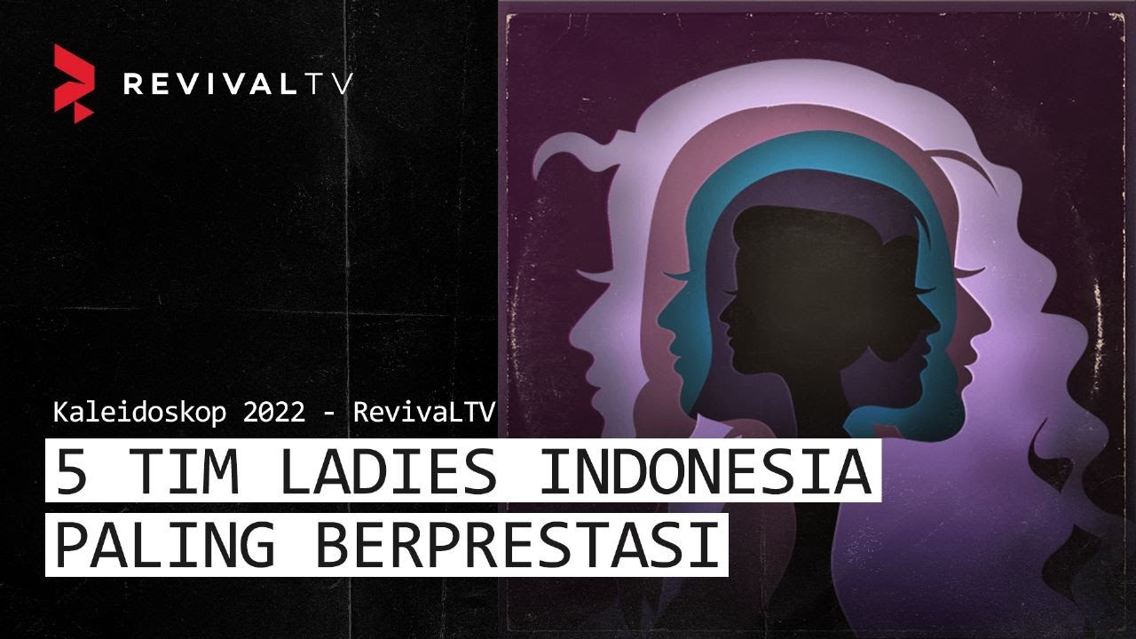 5 TIM LADIES INDONESIA YANG PALING BERPRESTASI DI SCENE ESPORTS - KALEIDOSKOP 2022 BY REVIVALTV