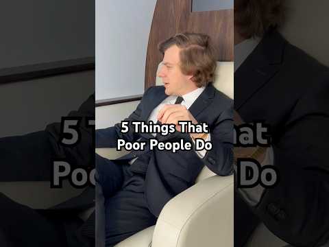5 Things Poor People Do - That Rich People Do Not Do