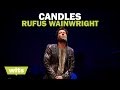 Rufus Wainwright - 'Candles' - Wits 