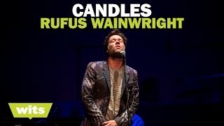 Rufus Wainwright - &#39;Candles&#39; - Wits