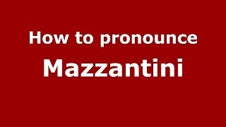 How to pronounce Mazzantini