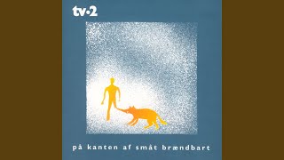 Music video thumbnail preview for På Kanten Af Småt Brændbart by TV-2