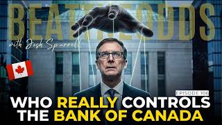 Beat The Odds #106 - Who Really Controls The Bank Of Canada