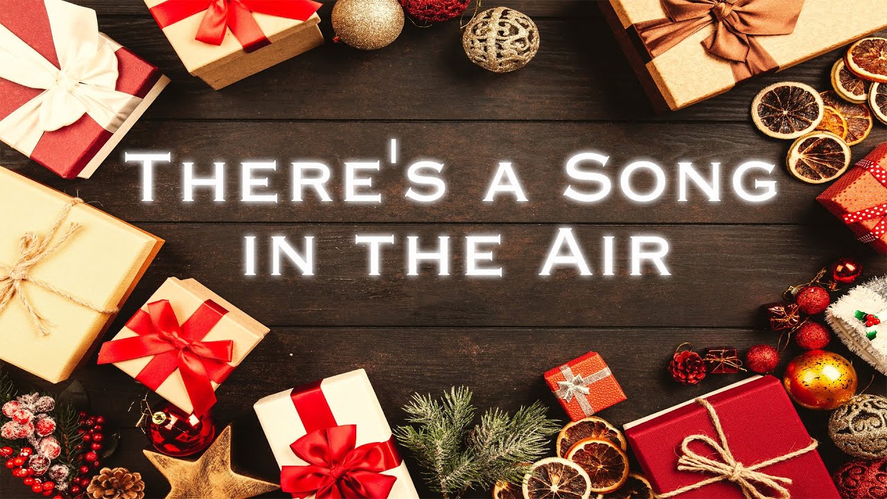 There's a Song in the Air | Christmas Hymn