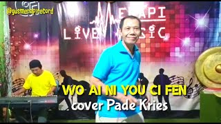 Download lagu Wo Aini You Ci Fen - Pakde Kries official@gusmerapirecord mp3