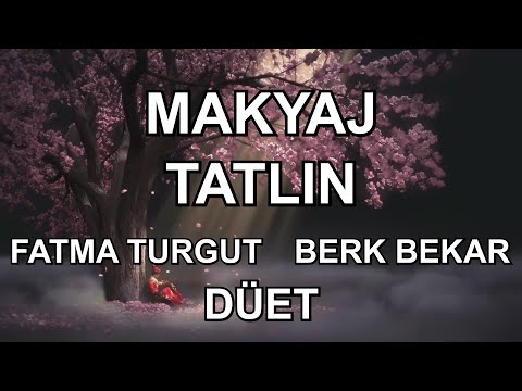 Model & Berk Bekar | Makyaj - Tatlın DÜET (Sözleri ile)