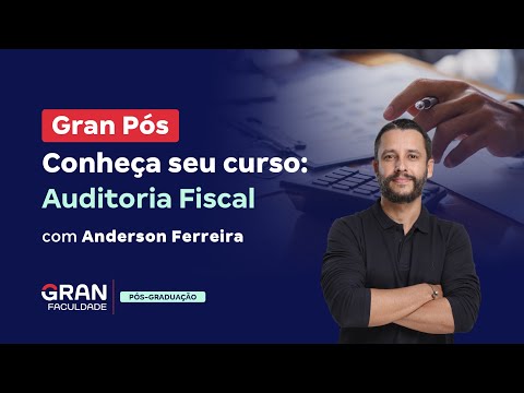 Gran Pós: Conheça seu curso - Auditoria Fiscal com Anderson Ferreira