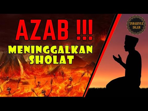 AZAB ‼️ BAGI ORANG YANG MENINGGALKAN SHOLAT