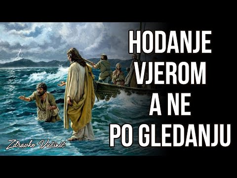 Zdravko Vučinić: Hodanje vjerom a ne po gledanju