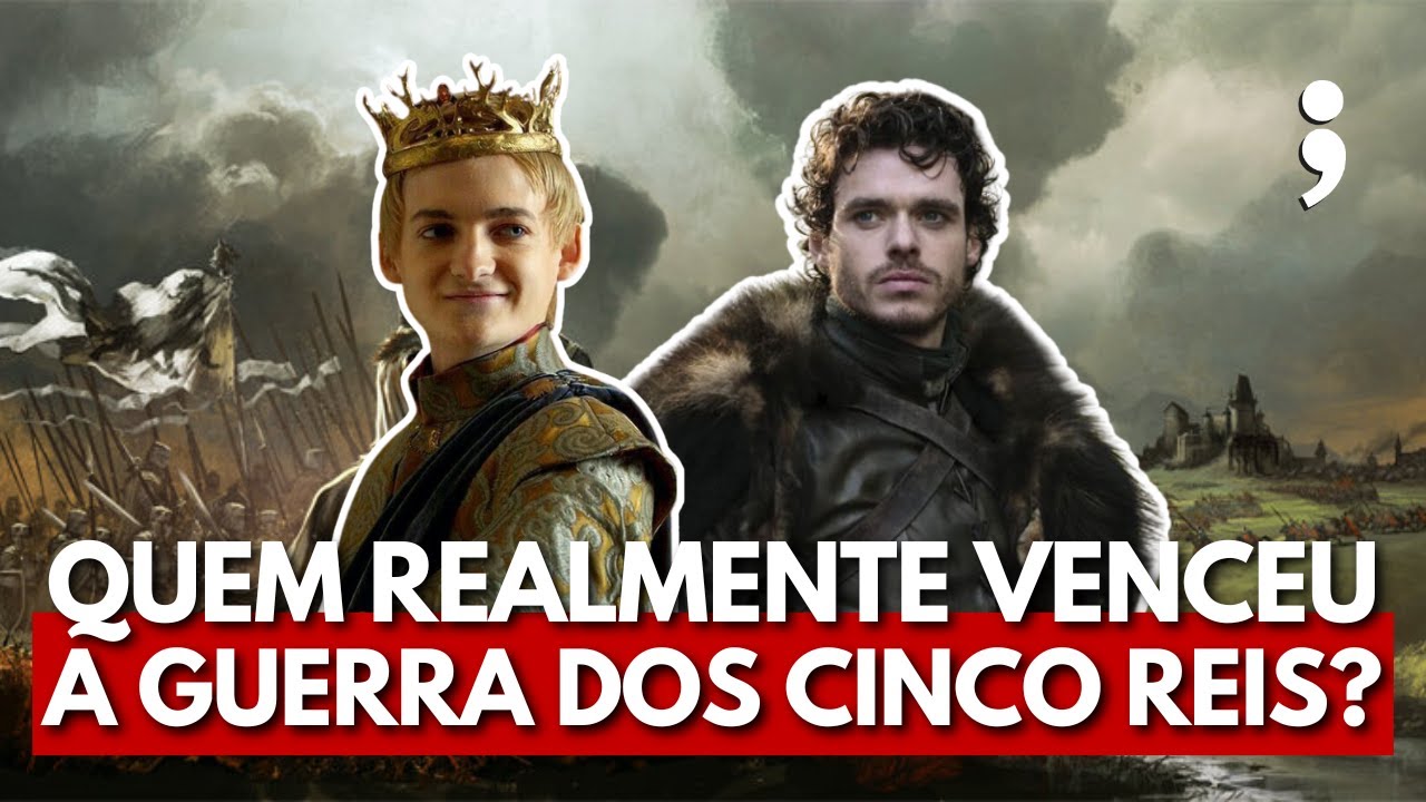 Quem REALMENTE VENCEU a GUERRA DOS CINCO REIS? | Game of Thrones